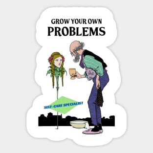 Grow Your Own Problems Sticker